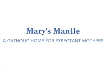 Mary’s Mantle: A Catholic Home for Expectant Mothers